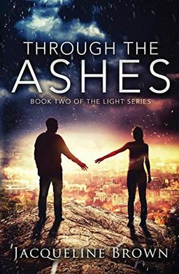 Through the Ashes (The Light, Band 2)