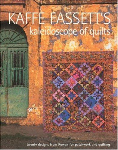 Kaffe Fassett's Kaleidoscope of Quilts: 20 Projects to Suit All Skill Levels