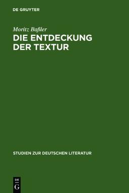 Die Entdeckung der Textur: Unverständlichkeit in der Kurzprosa der emphatischen Moderne 1910-1916 (Studien Zur Deutschen Literatur)