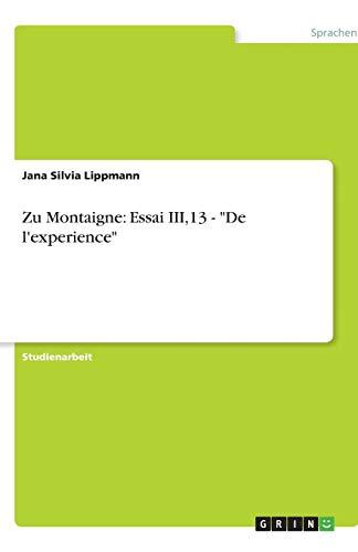 Zu Montaigne: Essai III,13 - "De l'experience"