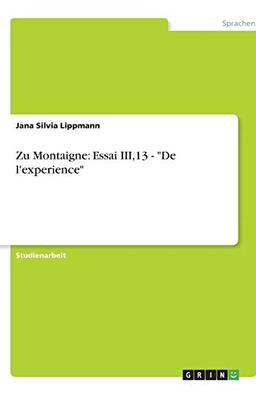 Zu Montaigne: Essai III,13 - "De l'experience"