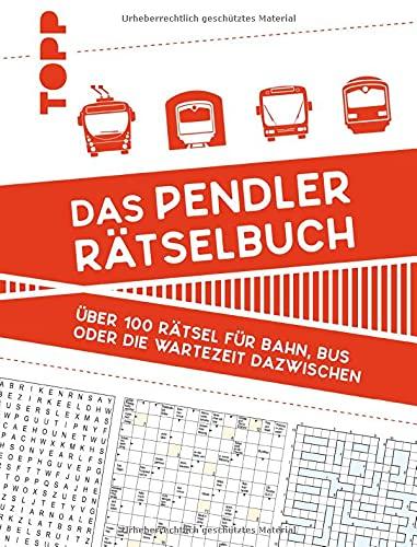 Das Pendler-Rätselbuch: Über 100 Rätsel für Bahn, Bus oder die Wartezeit dazwischen