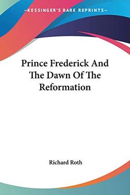 Prince Frederick And The Dawn Of The Reformation