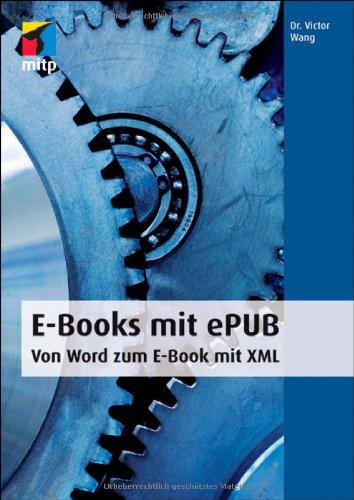 E-Books mit ePUB - Von Word zum E-Book mit XML (mitp Anwendungen)