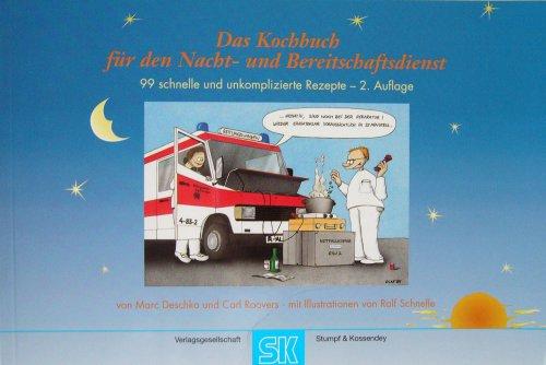 Das Kochbuch für den Nacht- und Bereitschaftsdienst. 99 schnelle und unkomplizierte Rezepte