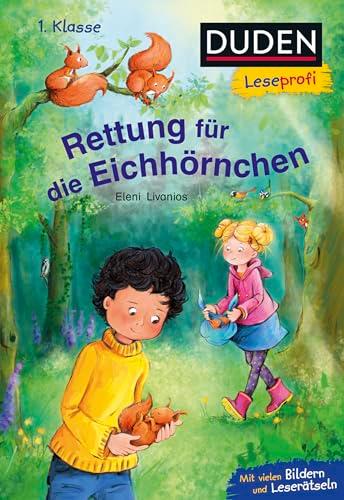 Duden Leseprofi – Rettung für die Eichhörnchen, 1. Klasse: Kinderbuch für Leseanfänger und Erstleser ab 6 Jahren