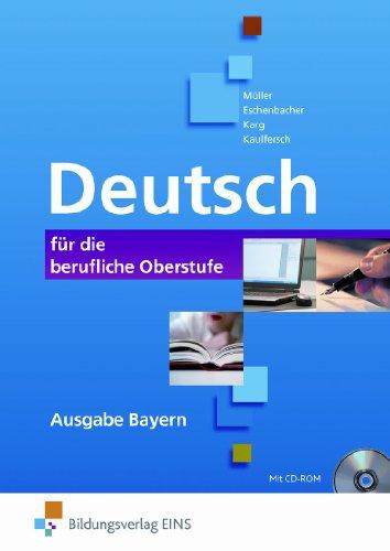 Deutsch für die berufliche Oberstufe - Ausgabe Bayern: Ein Lehr-, Text- und Arbeitsbuch