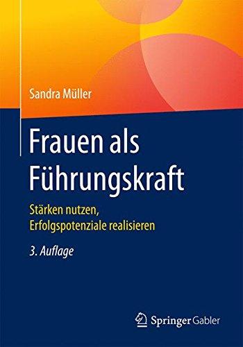 Frauen als Fuhrungskraft: Starken nutzen, Erfolgspotenziale realisieren