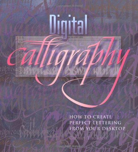 DIGITAL CALLIGRAPHY: How to Create Perfect Lettering from Your Desktop