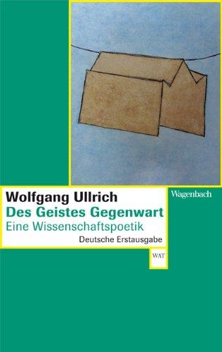 Des Geistes Gegenwart: Eine Wissenschaftspoetik