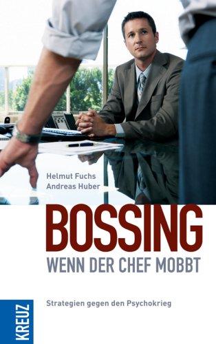 Bossing - wenn der Chef mobbt: Strategien gegen den Psychokrieg