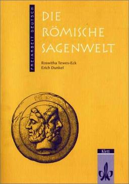 Die römische Sagenwelt. Freiarbeit Deutsch. 5. bis 7. Schuljahr. (Lernmaterialien)