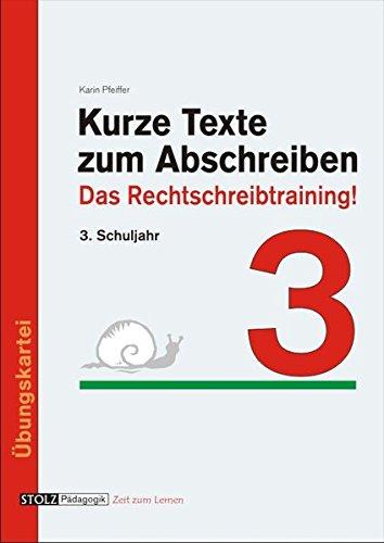 Kurze Texte zum Abschreiben: Das Rechtschreibtraining! 3. Schuljahr