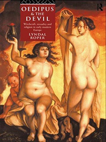 Oedipus and the Devil: Witchcraft, Religion and Sexuality in Early Modern Europe: Witchcraft, Sexuality and Religion, 1500-1700