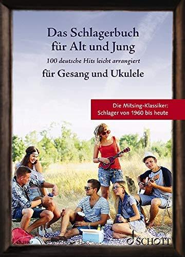 Das Schlagerbuch für Alt und Jung: 100 deutsche Hits leicht arrangiert für Gesang und Ukulele. Gesang und Ukulele. Liederbuch. (Liederbücher für Alt und Jung)