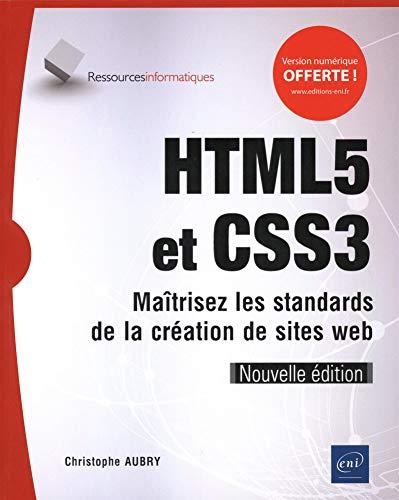 HTML5 et CSS3 : maîtrisez les standards de la création de sites web