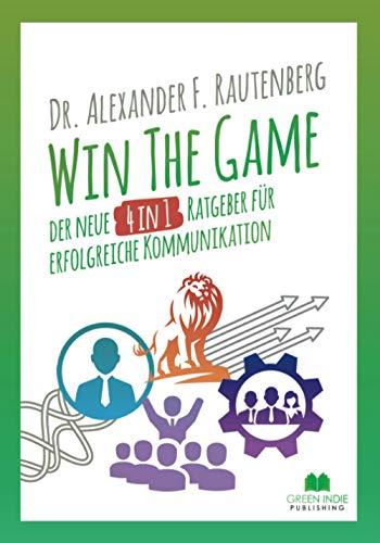 Win The Game – der neue 4 in 1 Ratgeber für erfolgreiche Kommunikation: Wie Sie Menschen lesen, manipulieren & lenken. Rhetorik | Führung | NLP für Anfänger | Selbstbewusstsein