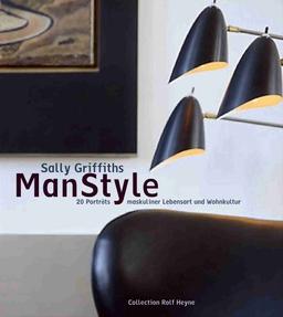 ManStyle. 20 Porträts maskuliner Lebensart und Wohnkultur