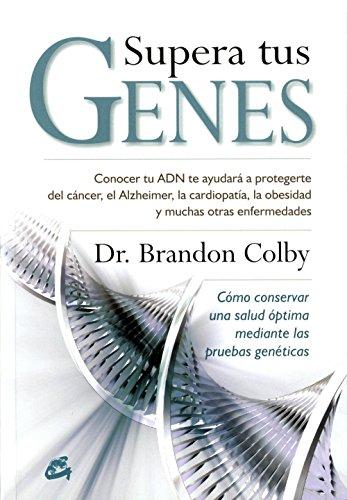 Supera tus genes : cómo conservar una salud óptima mediante las pruebas genéticas (Cuerpo-Mente)