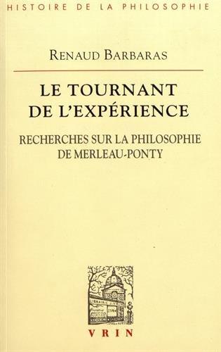 Le tournant de l'expérience : recherches sur la philosophie de Merleau-Ponty