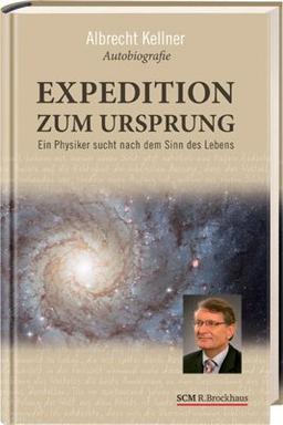 Expedition zum Ursprung: Ein Physiker sucht nach dem Sinn des Lebens