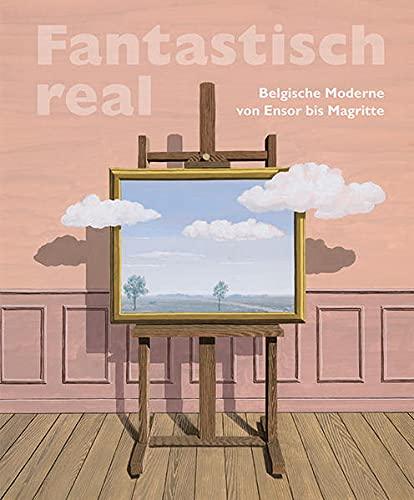 Fantastisch real: Belgische Moderne von Ensor bis Magritte