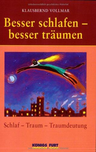 Besser schlafen - Besser träumen: Schlaf - Traum - Traumdeutung