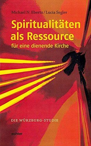 Spiritualitäten als Ressource für eine dienende Kirche: Die Würzburg-Studie