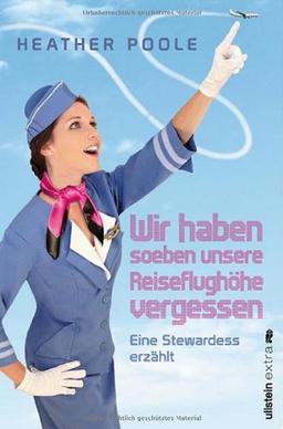 »Wir haben soeben unsere Reiseflughöhe vergessen«: Eine Stewardess erzählt