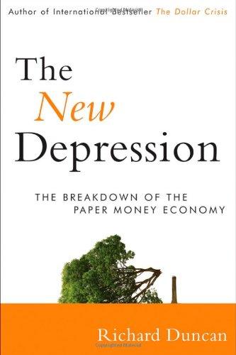 The New Depression: The Breakdown of the Paper Money Economy