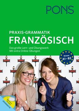 PONS Praxis-Grammatik Französisch: Das große Lern- und Übungswerk. Mit extra Online-Übungswerk