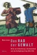 Das Rad der Gewalt: Militär und Zivilbevölkerung in Norddeutschland nach dem Dreißigjährigen Krieg (1650-1700)