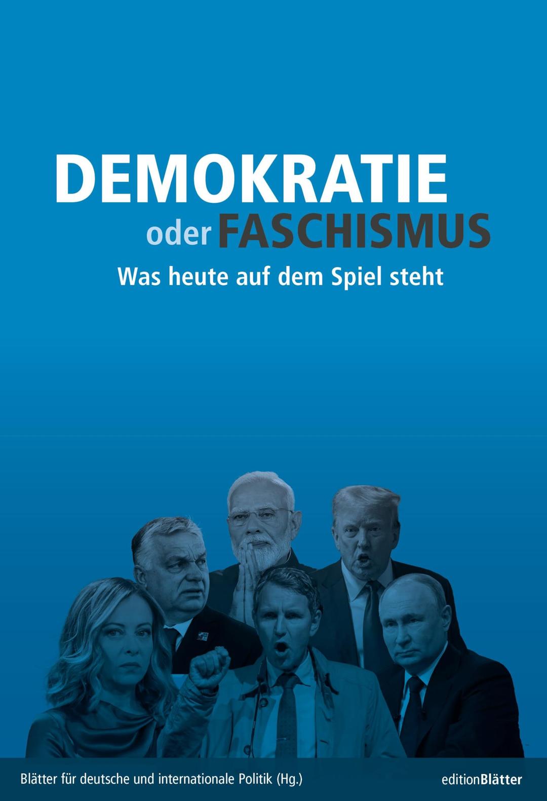 Demokratie oder Faschismus: Was heute auf dem Spiel steht (Edition Blätter)