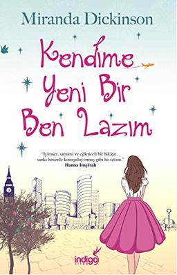 Kendime Yeni Bir Ben Lazim: Iyimser, samimi ve eglenceli bir hikaye... sanki benimle konusuluyormus gibi hissettim.