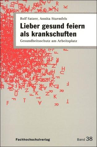 Lieber gesund feiern als krankschuften. Gesundheitsschutz am Arbeitsplatz