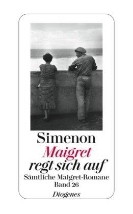 Maigret regt sich auf: Sämtliche Maigret-Romane