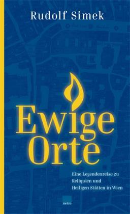 Ewige Orte. Reliquien und heilige Stätten in Wien