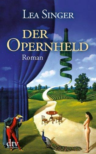 Der Opernheld: Roman