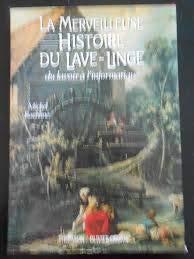 La Merveilleuse histoire du lave-linge : Du lavoir à l'informatique (.)