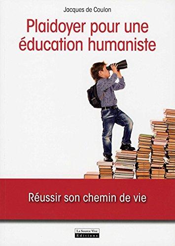 Plaidoyer pour une éducation humaniste : réussir son chemin de vie