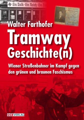 Tramway Geschichte(n): Wiener Straßenbahner im Kampf gegen den grünen und braunen Faschismus