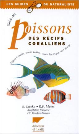 Guide des poissons des récifs coralliens : région Caraïbe, océan Indien, océan Pacifique, mer Rouge