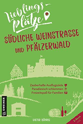 Lieblingsplätze Südliche Weinstraße und Pfälzerwald (Lieblingsplätze im GMEINER-Verlag)