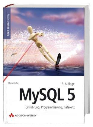 MySQL 5: Einführung, Programmierung, Referenz (Open Source Library)