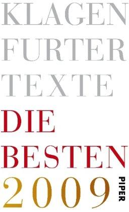 Klagenfurter Texte<BR>Die Besten 2009: Die 33. Tage der deutschsprachigen Literatur in Klagenfurt