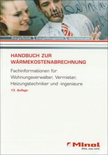 Handbuch zur Wärmekostenabrechnung: Fachinformationen für Wohnungsverwalter, Vermieter, Heizungstechniker und -ingenieure