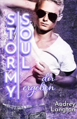 Stormy Soul: dir ergeben (Stormy-Reihe (Gay-Romance), Band 3)