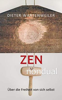 Zen nondual: Über die Freiheit von sich selbst