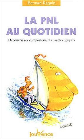 La PNL au quotidien : découvrir ses comportements psychologiques