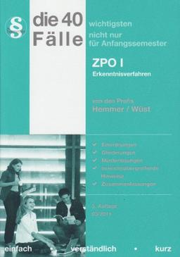 Die 40 wichtigsten Fälle nicht nur für Anfangssemester. ZPO 1: Erkenntnisverfahren. Einordnungen - Gliederungen - Musterlösungen - bereichsübergreifende Hinweise - Zusammenfassungen